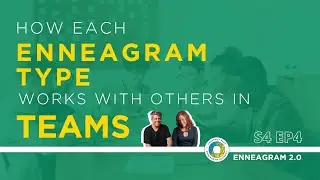 S4 Ep4 How Each Enneagram Type works with others in Teams
