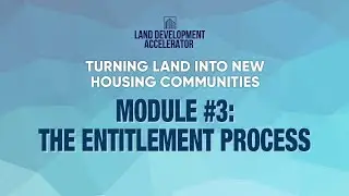 MODULE 3: The Land Entitlement Process