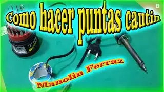 Como hacer puntas para el cautin. #quepuedeshacer #manolinferraz