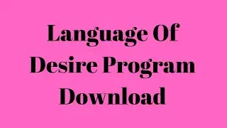 Language Of Desire Program Download