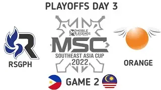 RSGPH VS ORANGE GAME 2 PLAYOFFS DAY 3 MSC 2022 [ENGLISH]
