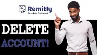 How To Delete Your Remitly Account (2025)