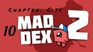 Прохождение Mad Dex 2 | Chapter: City | 10 Уровень (Level) 