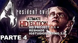 Resident Evil 4 Ultimate HD Edition | HD Project 1.1 + IGStudiosLatino 3.0 + ReShade | Parte 4