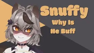 Snuffy Why Is He So Buff