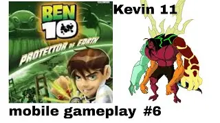 Ben 10 protector of earth mobile gameplay | kevin 11 battle | episode 6 |