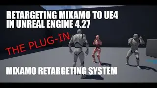 Mixamo Retargeting System: The Plug-In: Mixamo to UE4 Mannequin or Skeleton