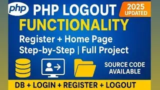 Day 43: PHP Logout Functionality + Register & Home Page | Full Login System Explained (Line-by-Line