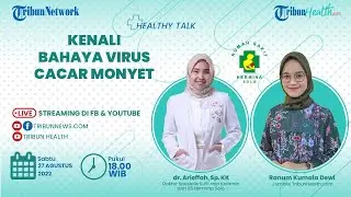 🔴HEALTHY TALK: Kenali Bahaya Virus Cacar Monyet