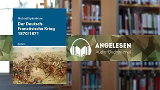Angelesen #10 Der Deutsch-Franz&ouml;sische Krieg 1870/71