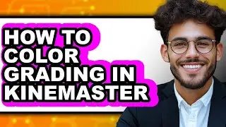 How to Color Grading in Kinemaster (full Guide)