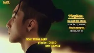 TOP Bài Hát CỰC HAY Disco-80s-REMIX ( SƠN TÙNG MTP ) CỰC CUỐN #sontungmtp 