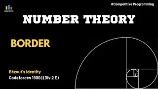 Codeforces 1800 | Border (Div 2 E) | GCD, B&eacute;zout&rsquo;s Identity & Number Theory