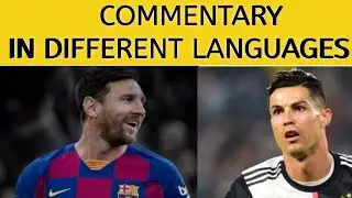 Football Commentary in Different Languages | Commentators of Every Nation |#Spanish #Arabic #Turkish