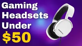 Best Gaming Headsets For Under $50