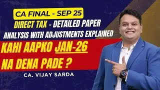 DT Paper Review & all adjustments Explained | CA Final Sep 25 |  CA Vijay Sarda