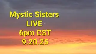Mystic Sisters LIVE! 9.20.25 The Eve's