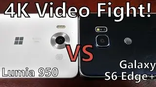 Lumia 950 vs Galaxy S6 Edge+: 4K Video Fight! You Decide the Best Camera!