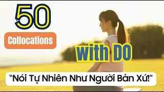 50 Cụm từ thông dụng với DO | Nói tiếng Anh tự nhiên hơn