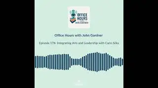 Office Hours with John Gardner- Integrating Arts and Leadership  #podcast #highereducation