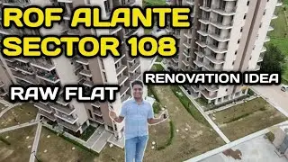 ROF ALANTE SECTOR 108 GURGAON | 3 BHK Raw Flat and Renovation Idea 