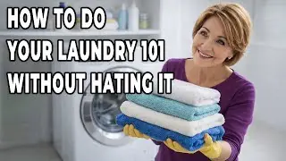 Laundry Basics 101: A Simple Guide to Doing (and Enjoying) Laundry