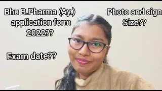 How to fill Bhu B.Pharma(Ay.) application form 2022??  Exam date?? Photo and Signature size??