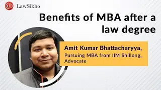 Benefits of MBA after a law degree with Amit Kumar Bhattacharyya