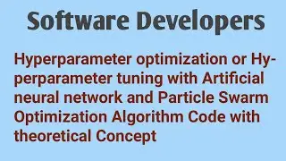 Hyperparameters Optimization or Hyperparameters Tuning code with Artificial Neural Network and PSO