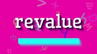 ПЕРЕЦЕННОСТЬ &ndash; КАК СКАЗАТЬ ПЕРЕЦЕННОСТЬ? (REVALUE - HOW TO SAY REVALUE?)