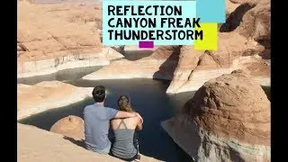 Reflection Canyon Trip - Insane Thunderstorm - Inadequate Camping Gear