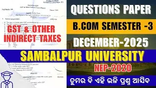 B.COM SEMESTER -3(NEP-2020) GST &OTHER INDIRECT TAXES QUESTIONS OF SAMBALPUR UNIVERSITY - DEC- 2025
