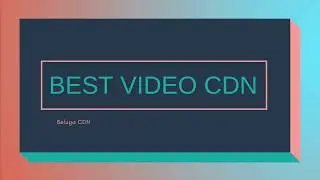 How to Pick the Best Video CDN