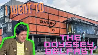 I went to The Odyssey in Belfast