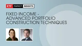 Fixed Income - Advanced Portfolio Construction Techniques - June 23, 2023