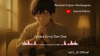 Tuhan, Benarkah Kau Mendengarku? | Lagu Akustik Menyentuh Jiwa ( NCS ID Official Special Edition )