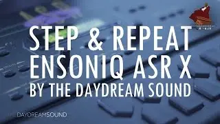 Ensoniq ASR X - Step & Repeat