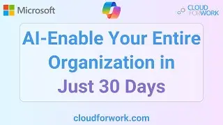 Cloud for Work Copilot for Microsoft 365 Rapid Deployment Program