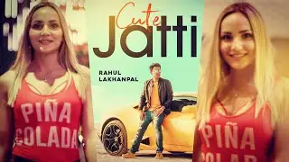 Cute Jatti (Music Video) Rahul Lakhanpal | Latest Punjabi Song 2019 |