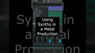Using Synths in a Metal Production