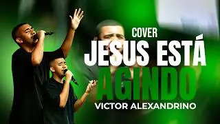 Jesus Está Agindo | Victor Alexandrino [Cover Pamela Oliveira]