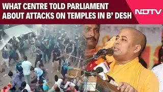 Bangladesh Protests | What Centre Told Parliament About Attacks On Hindus, Temples In Bangladesh