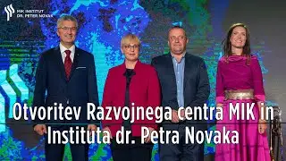 Otvoritev Razvojnega centra MIK in Instituta dr. Petra Novaka