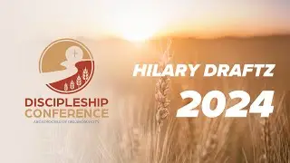 Hilary Draftz | 2024 Discipleship Conference
