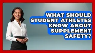 What Should Student Athletes Know About Supplement Safety? - Student Athlete Central