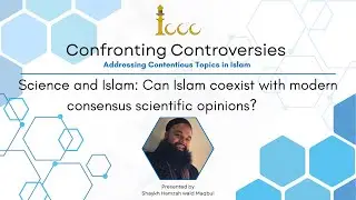 Is Islam against reason? Is it against science? | Confronting Controversies | Shaykh Hamzah Maqbul