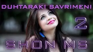 Шон МС  Shon MC   Духтараки савримени 2 Duhtaraki savrimeni 2