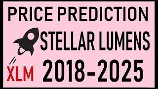 STELLAR LUMENS [XLM] REAL PRICE PREDICTION  2018-2025⚡BEST CRYPTO INVESTMENT⚡$$$