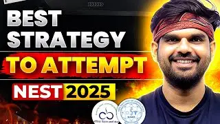 Best Strategy to Attempt NEST 2025 | Improve Your Rank