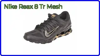 REVIEW (2025): Nike Reax 8 Tr Mesh. ESSENTIAL details.